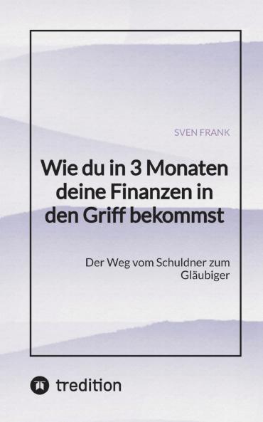 Wie du in 3 Monaten deine Finanzen in den Griff bekommst