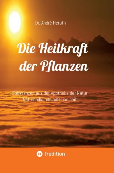 Die Heilkraft der Pflanzen
