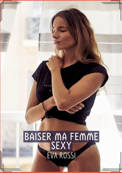 Baiser ma Femme Sexy
