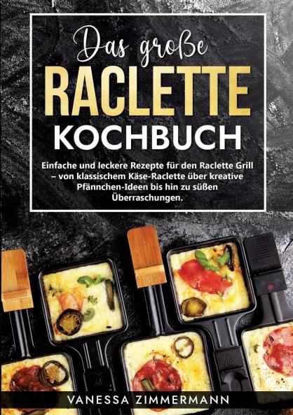 Das große Raclette Kochbuch