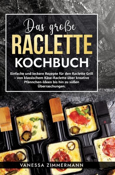 Das große Raclette Kochbuch