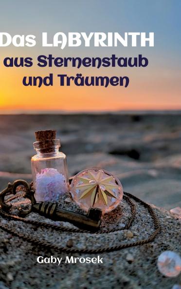 Das Labyrinth aus Sternenstaub und Träumen