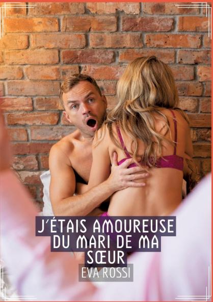 J'étais Amoureuse du Mari de ma Sœur