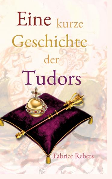Eine kurze Geschichte der Tudors