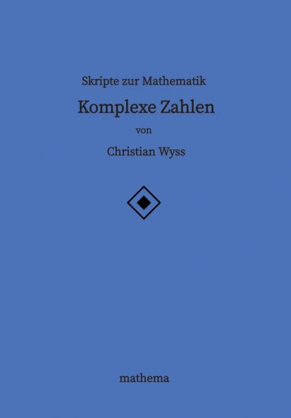 Skripte zur Mathematik - Komplexe Zahlen