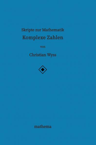 Skripte zur Mathematik - Komplexe Zahlen
