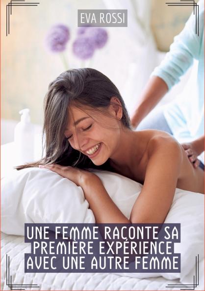 Une Femme raconte sa première expérience avec une autre Femme