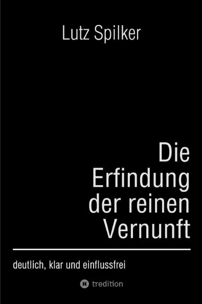 Die Erfindung der reinen Vernunft