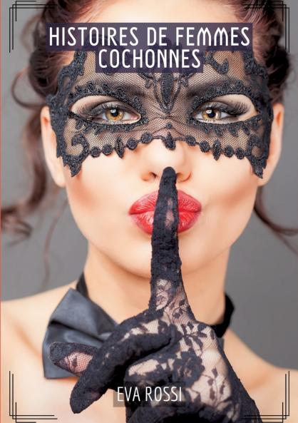 Histoires de Femmes Cochonnes