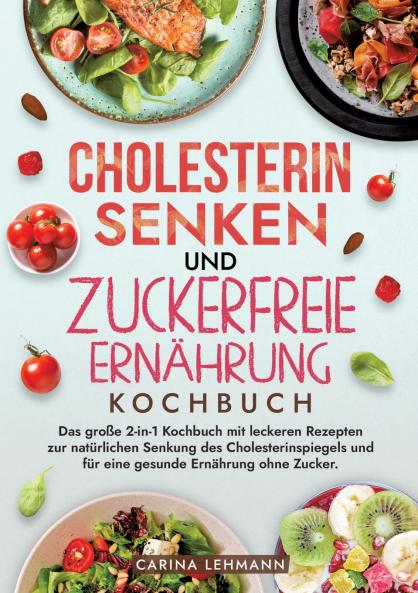 Cholesterin Senken und Zuckerfreie Ernährung Kochbuch