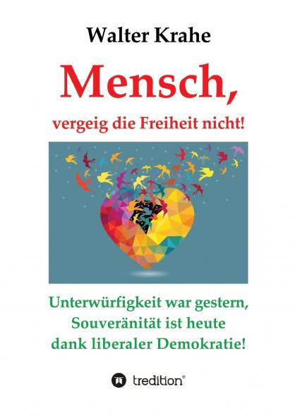 Mensch vergeig die Freiheit nicht!