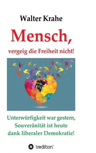 Mensch vergeig die Freiheit nicht!