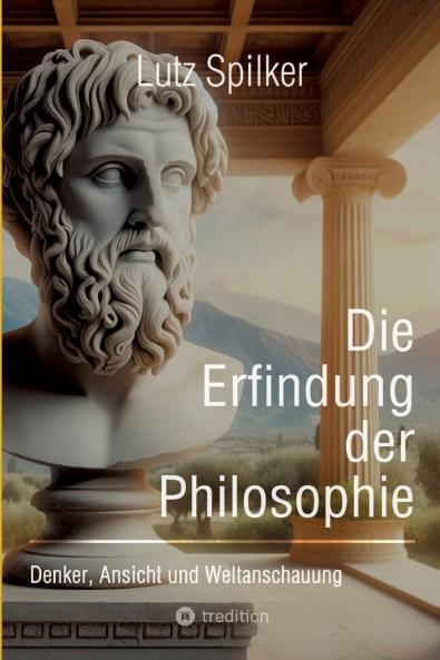 Die Erfindung der Philosophie