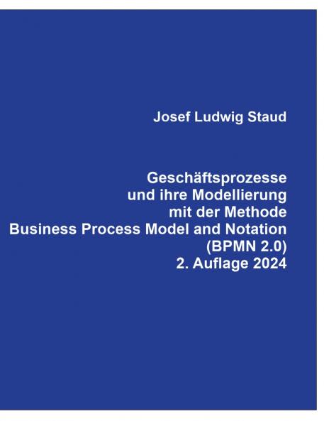 Geschäftsprozesse und ihre Modellierung  mit der Methode Business Process Model and Notation (BPMN 2.0).