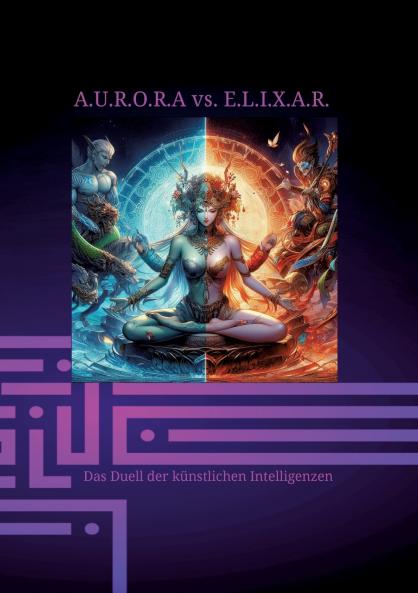 A.U.R.O.R.A vs. E.L.I.X.A.R. Das Duell der künstlichen Intelligenzen