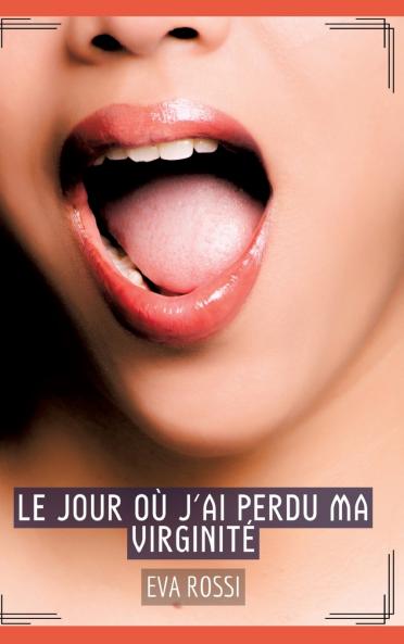 Le jour où j'ai perdu ma virginité