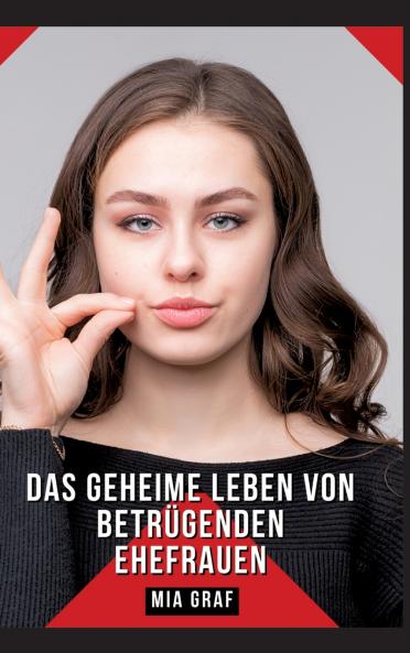 Das geheime Leben von betrügenden Ehefrauen