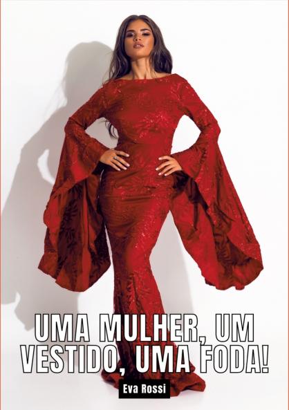 Uma mulher um vestido uma foda!