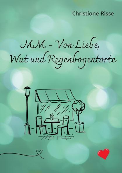 MM - Von Liebe Wut und Regenbogentorte