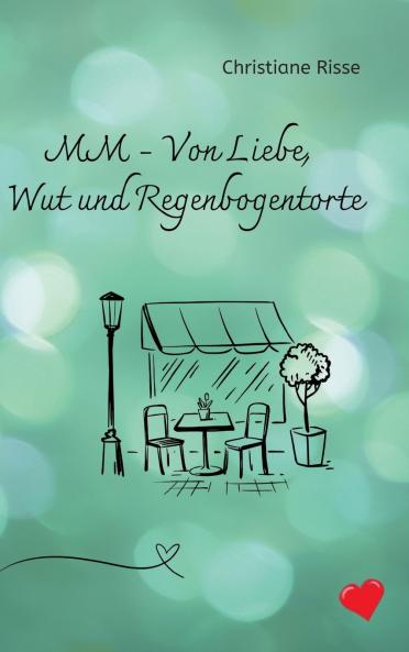 MM - Von Liebe Wut und Regenbogentorte