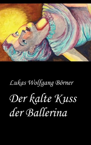 Der kalte Kuss der Ballerina