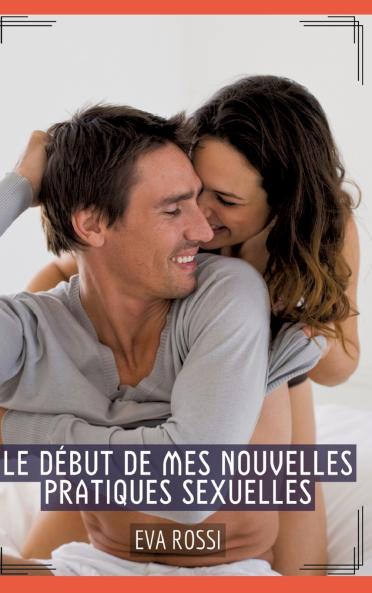 Le début de mes nouvelles pratiques sexuelles