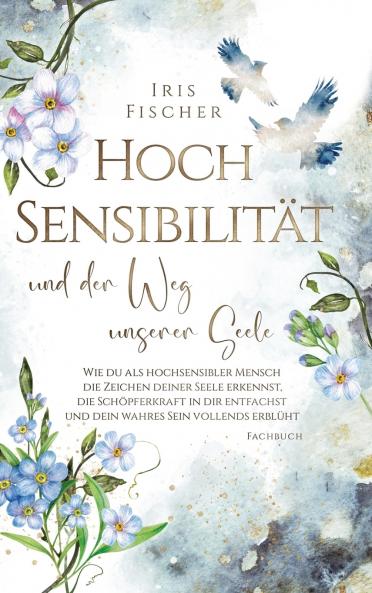 Hochsensibilität und der Weg unserer Seele