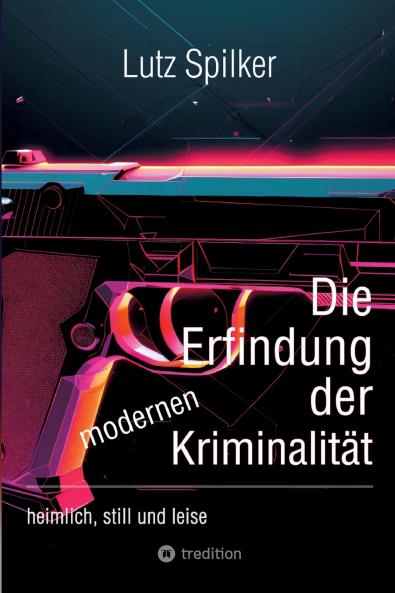 Die Erfindung der modernen Kriminalität