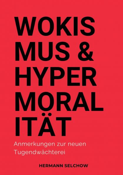 Wokismus und Hypermoralität