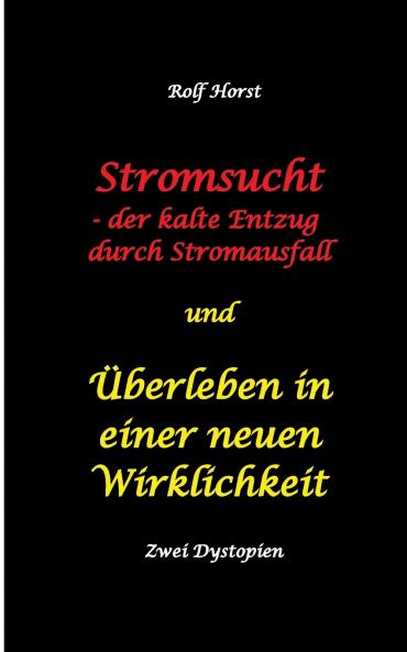 Stromsucht - der kalte Entzug durch Stromausfall und Überleben in einer neuen Wirklichkeit