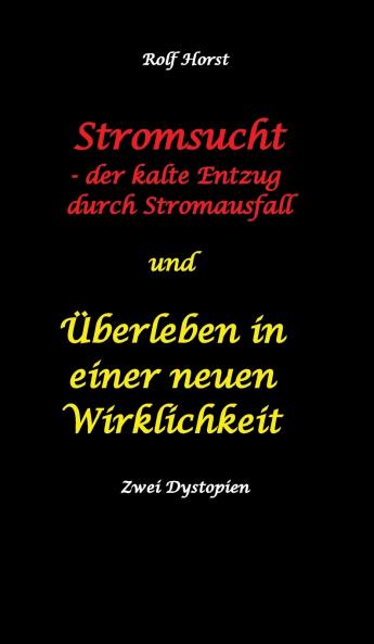 Stromsucht - der kalte Entzug durch Stromausfall und Überleben in einer neuen Wirklichkeit