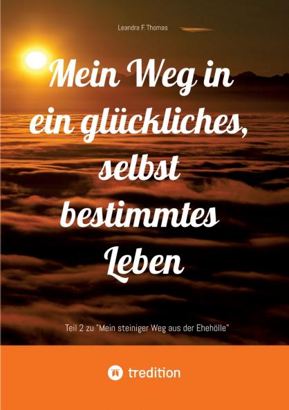 Mein Weg in ein glückliches selbst bestimmtes Leben