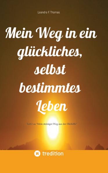 Mein Weg in ein glückliches selbst bestimmtes Leben