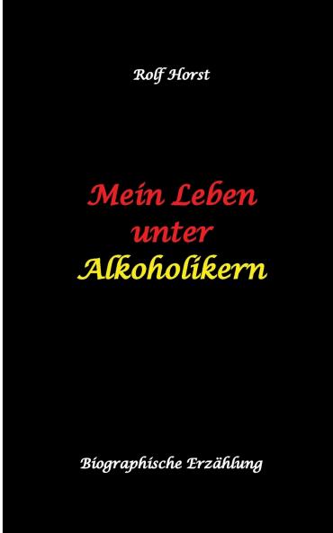 Mein Leben unter Alkoholikern - Sucht Drama Suizid Depression uneheliches Kind Versagensängste Druck Fassade Therapie Autismus Scheidung Reha Trauma Krieg Familie Gesprächsgruppen