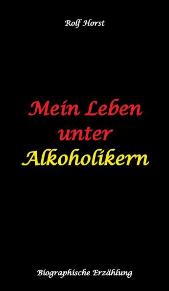 Mein Leben unter Alkoholikern - Sucht Drama Suizid Depression uneheliches Kind Versagensängste Druck Fassade Therapie Autismus Scheidung Reha Trauma Krieg Familie Gesprächsgruppen