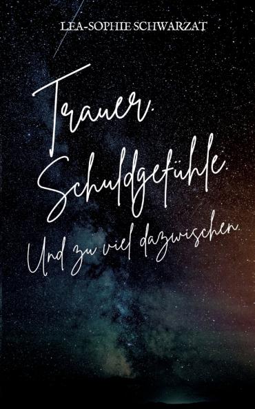 Trauer. Schuldgefühle. Und zu viel dazwischen.