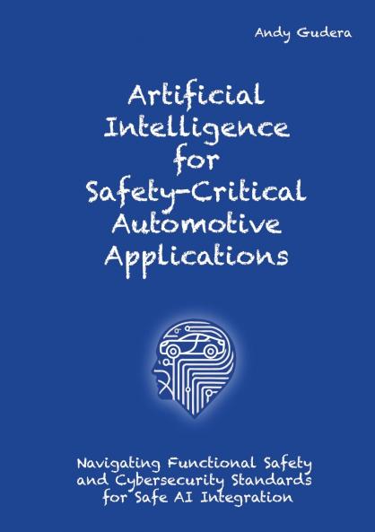 Artificial Intelligence for Safety-Critical Automotive Applications