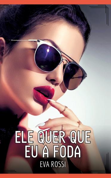 Ele quer que eu a foda