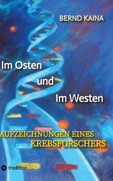 Im Osten und im Westen - Aufzeichnungen eines Krebsforschers