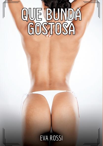 Que Bunda Gostosa!