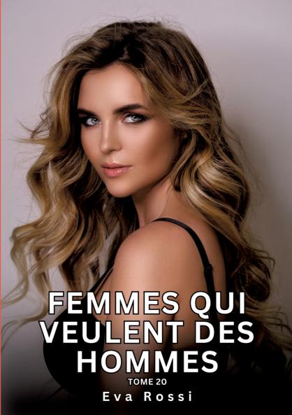 Femmes qui veulent des Hommes. Tome 20