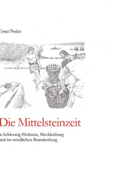 Die Mittelsteinzeit in Schleswig-Holstein Mecklenburg und im nördlichen Brandenburg