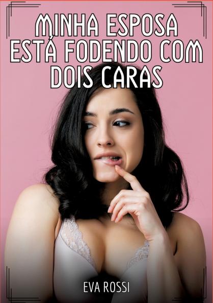 Minha esposa está fodendo com dois caras