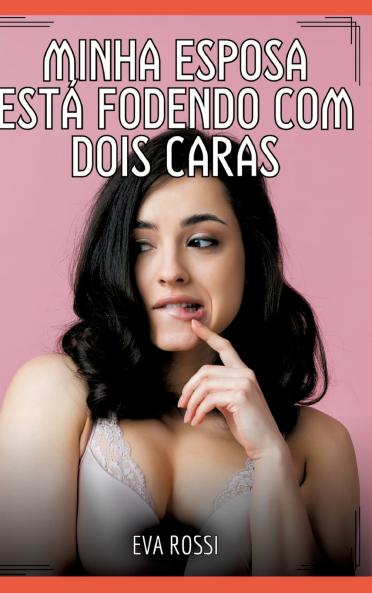 Minha esposa está fodendo com dois caras