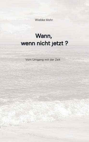 Wann - wenn nicht jetzt