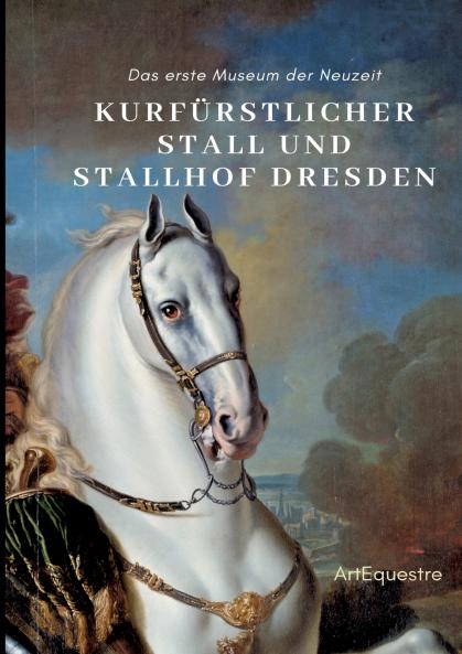 Kurfürstlicher Stall und Stallhof Dresden