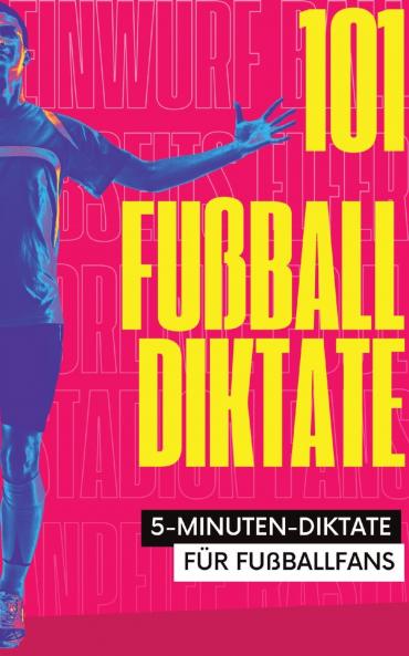 101 Fünf-Minuten-Diktate für Fußballfans