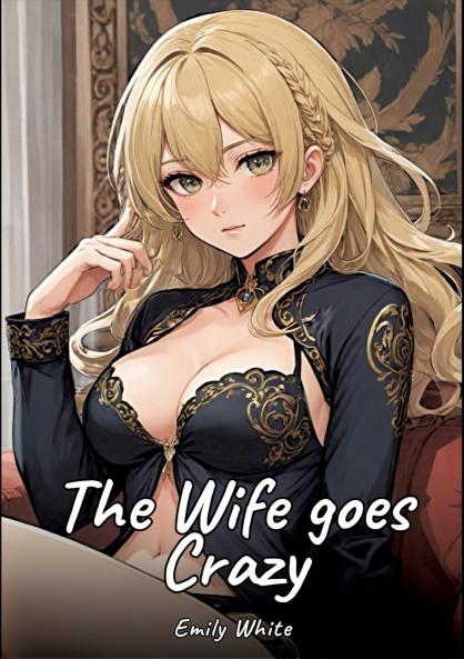 The Wife goes Crazy