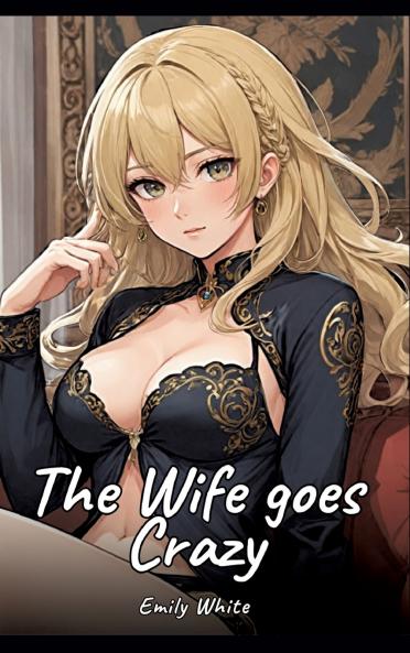 The Wife goes Crazy