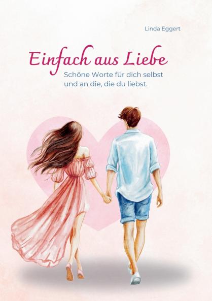 Einfach aus Liebe / Buch über Selbstliebe Liebe Achtsamkeit Beziehung Dankbarkeit Freundschaft